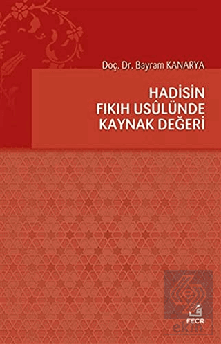 Hadisin Fıkıh Usulünde Kaynak Değeri