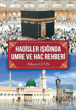 Hadisler Işığında Umre ve Hac Rehberi