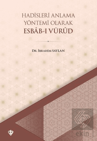 Hadisleri Anlama Yöntemi Olarak Esbab-ı Vürud