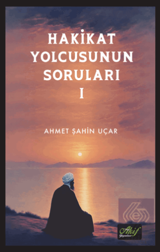 Hakikat Yolcusunun Soruları 1