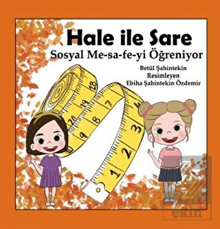 Hale İle Sare Sosyal Me-sa-fe-yi Öğreniyor