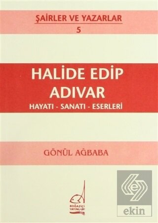 Halide Edip Adıvar Hayatı - Sanatı - Eserleri