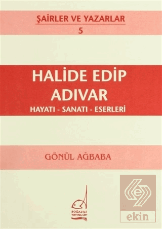 Halide Edip Adıvar Hayatı - Sanatı - Eserleri