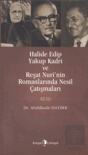 Halide Edip, Yakup Kadri ve Reşat Nuri\'nin Romanla