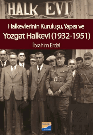 Halkevlerinin Kuruluşu, Yapısı ve Yozgat Halkevi