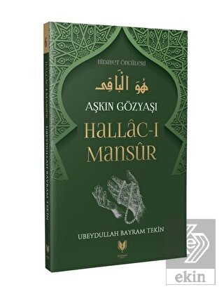 Hallac-ı Mansur – Aşkın Gözyaşı Hidayet Öncüleri 6