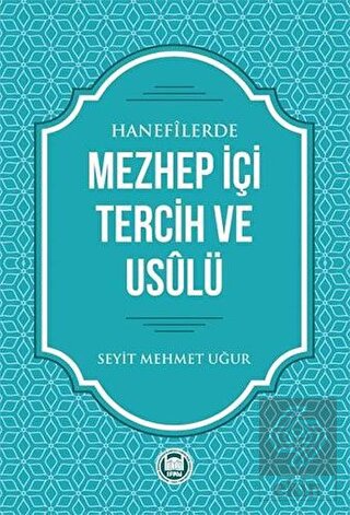 Hanefilerde Mezhep İçi Tercih ve Usulü