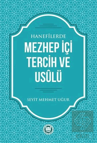 Hanefilerde Mezhep İçi Tercih ve Usulü