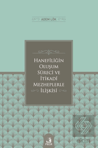 Hanefiligˆin Olus¸um Su¨reci ve I·tikadi Mezhepler