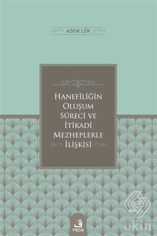 Hanefiligˆin Olus¸um Su¨reci ve I·tikadi Mezhepler