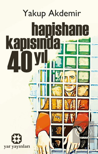 Hapishane Kapısında 40 Yıl