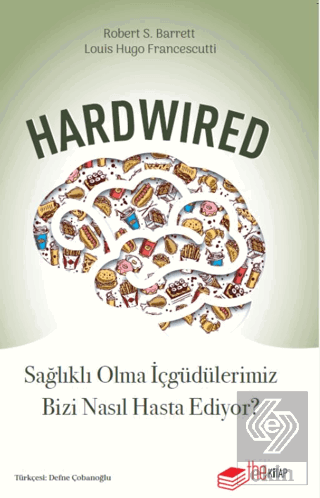 Hardwired: Sağlıklı Olma İçgüdülerimiz Bizi Nasıl