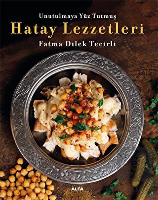 Hatay Lezzetleri - Unutulmaya Yüz Tutmuş