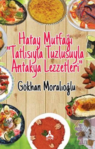 Hatay Mutfağı Tatlısıyla Tuzlusuyla Antakya Lezzet