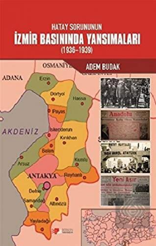 Hatay Sorununun İzmir Basınında Yansımaları (1936