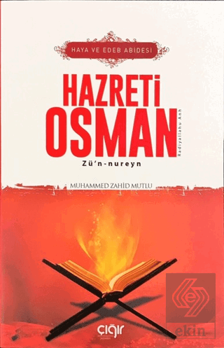 Haya ve Edeb Abidesi Hazreti Osman Zü\'n-nureyn (r.