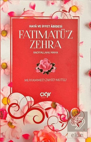 Haya ve İffet Abidesi Fatımatü'z Zehra (r.a)