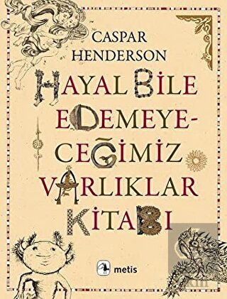 Hayal Bile Edemeyeceğimiz Varlıklar Kitabı