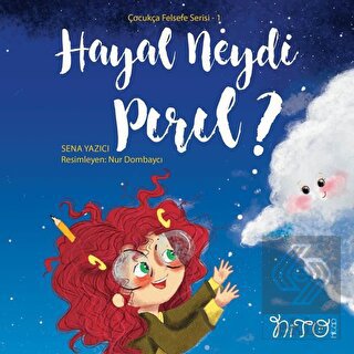 Hayal Neydi Pırıl? - Çocukça Felsefe Serisi 1