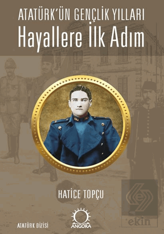 Hayallere İlk Adım - Atatürk'ün Gençlik Yılları