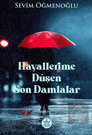 Hayallerime Düşen Son Damlalar