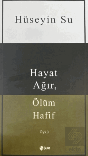 Hayat Ağır, Ölüm Hafif