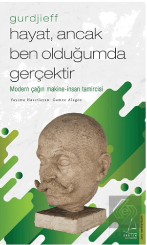 Hayat, Ancak Ben Olduğumda Gerçektir - Gurdjieff