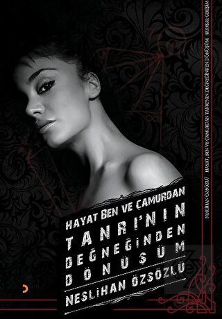 Hayat, Ben ve Çamurdan Tanrı\'nın Değneğinden Dönüş