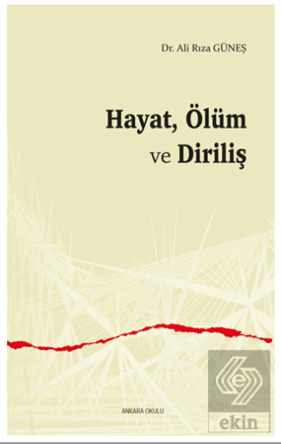 Hayat, Ölüm ve Diriliş