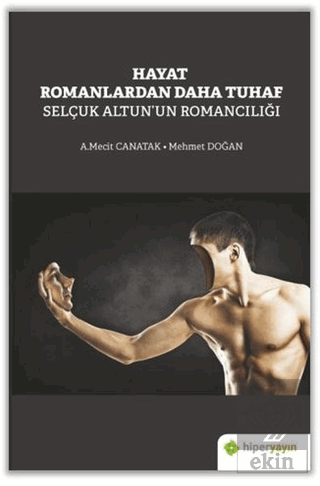 Hayat Romanlardan Daha Tuhaf Selçuk Altun\'un Roman