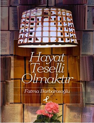 Hayat Teselli Olmaktır