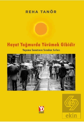 Hayat Yağmurda Yürümek Gibidir