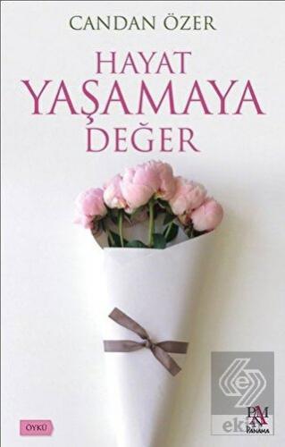 Hayat Yaşamaya Değer