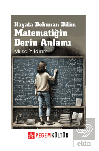 Hayata Dokunan Bilim Matematiğin Derin Anlamı