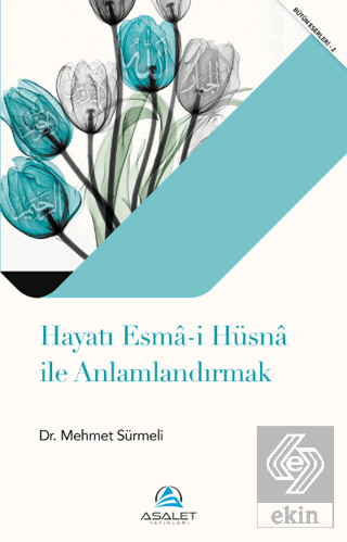 Hayatı Esma-i Hüsna ile Anlamlandırmak