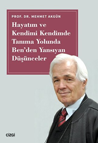 Hayatım ve Kendimi Kendimde Tanıma Yolunda Ben'den