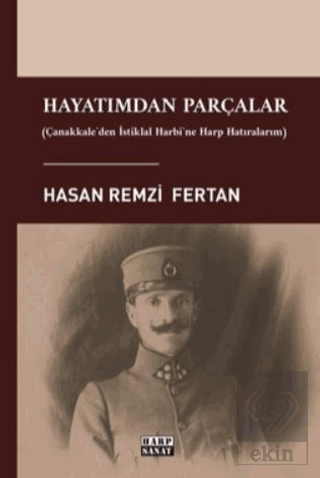 Hayatımdan Parçalar - Çanakkale'den İstiklal Harbi