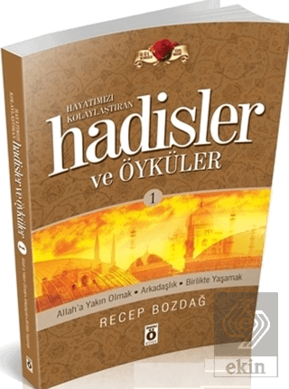 Hayatımızı Kolaylaştıran Hadisler ve Öyküleri - 1