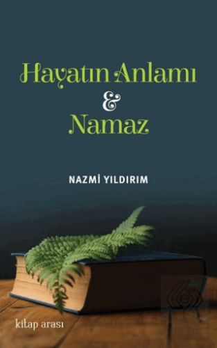 Hayatın Anlamı ve Namaz