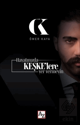 Hayatınızda Keşke\'lere Yer Vermeyin