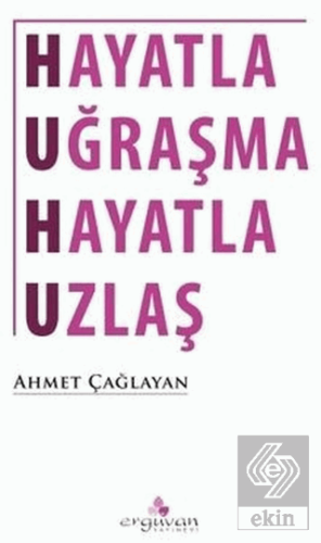 Hayatla Uğraşma Hayatla Uzlaş