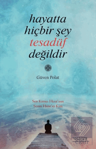 Hayatta Hiçbir Şey Tesadüf Değildir