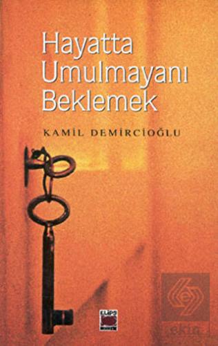 Hayatta Umulmayanı Beklemek