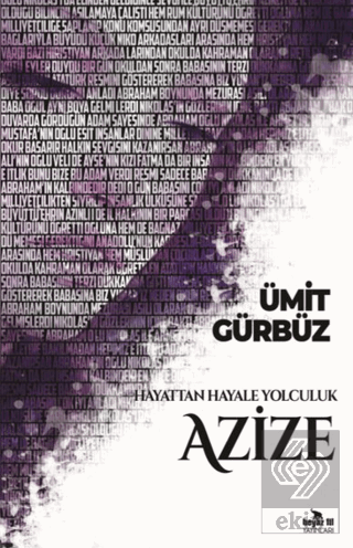 Hayattan Hayale Yolculuk Azize