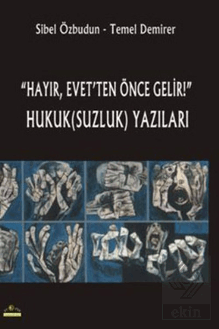 \"Hayır, Evet\'ten Önce Gelir!\" Hukuk(Suzluk) Yazıla