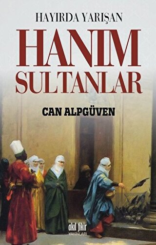 Hayırda Yarışan Hanım Sultanlar