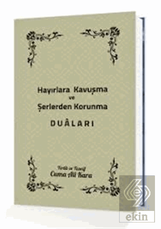 Hayırlara Kavuşma ve Şerlerden Korunma Duaları