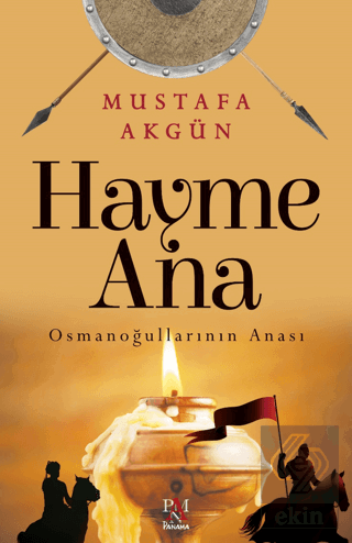 Hayme Ana - Osmanoğullarının Anası