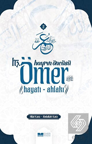 Hayrın Öncüsü Hz.Ömer: Hayatı - Ahlakı