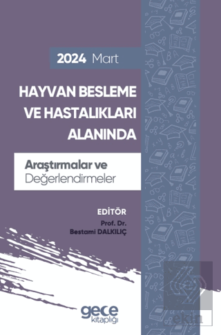 Hayvan Besleme ve Hastalıkları Alanında Araştırmalar ve Değerlendirmel